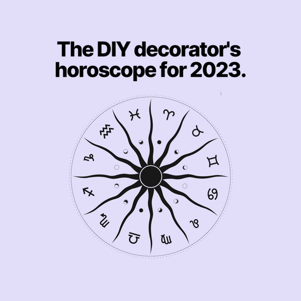 The DIY Decorator's Horoscope For 2023
